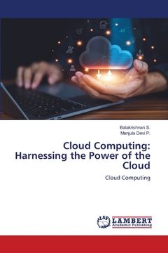 portada Cloud Computing: Harnessing the Power of the Cloud (in English)