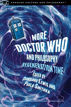 portada More Doctor who and Philosophy: Regeneration Time (Popular Culture & Philosophy) (en Inglés)