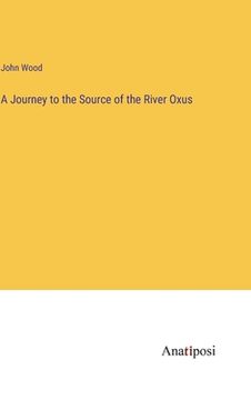 portada A Journey to the Source of the River Oxus (en Inglés)