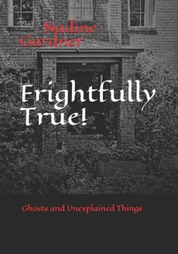 portada Frightfully True!: Ghosts and Unexplained Things