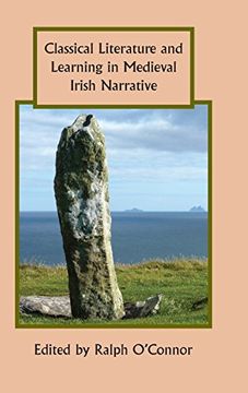 portada Classical Literature and Learning in Medieval Irish Narrative (Studies in Celtic History, 34) (en Inglés)