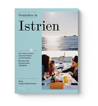 portada Genießen in Istrien: Von Tisch zu Tisch Zwischen Küste und Hinterland. Mit Über 300 Kulinarischen Highlights (en Alemán)