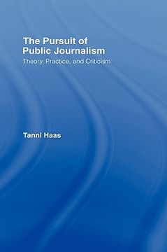 portada the pursuit of public journalism: theory, practice, and criticism (en Inglés)