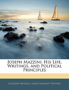 portada joseph mazzini: his life, writings, and political principles