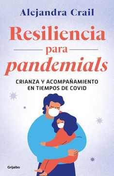 portada Resilencia Para Pandemials: Crianza Y Acompañamiento En Tiempos de Covid / Resil Ience for Pandemials: Upbringing and Behavior in Times of Covid