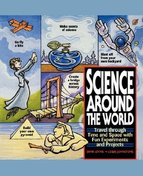 portada science around the world: travel through time and space with fun experiments and projects (en Inglés)