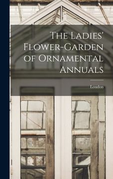 portada The Ladies' Flower-Garden of Ornamental Annuals