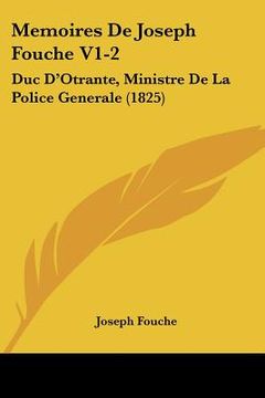 portada memoires de joseph fouche v1-2: duc d'otrante, ministre de la police generale (1825) (en Inglés)