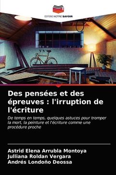 portada Des pensées et des épreuves: l'irruption de l'écriture (in French)