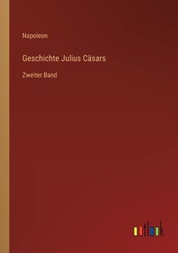 portada Geschichte Julius Cäsars: Zweiter Band (en Alemán)