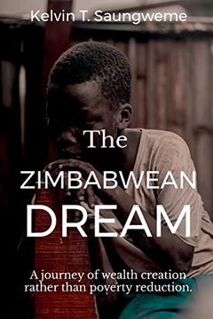 portada The Zimbabwean Dream: A Journey of Wealth Creation Rather Than Poverty Reduction (en Inglés)