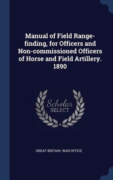 portada Manual of Field Range-finding, for Officers and Non-commissioned Officers of Horse and Field Artillery. 1890 (en Inglés)