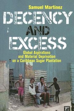 portada decency and excess: global aspirations and material deprivation on a caribbean sugar plantation (en Inglés)