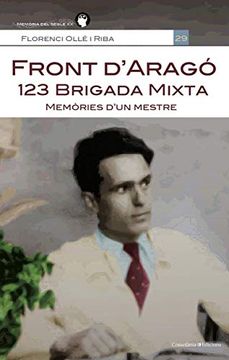 portada Front D'Aragó: 123 Brigada Mixta: Memòries D'Un Mestre: 29 (Memòria del Segle xx) (in Catalá)