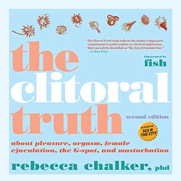 portada The Clitoral Truth: About Pleasure, Orgasm, Female Ejaculation, the G-Spot, and Masturbation (in English)