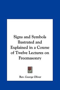 portada signs and symbols llustrated and explained in a course of twelve lectures on freemasonry (en Inglés)