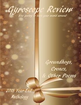 portada Gyroscope Review - Groundhogs, Crones, & Other Poems: 2018 Year-End Anthology