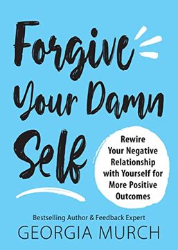 portada Forgive Your Damn Self: Rewire Your Negative Relationship With Yourself for More Positive Outcomes (Ignite Reads) (en Inglés)