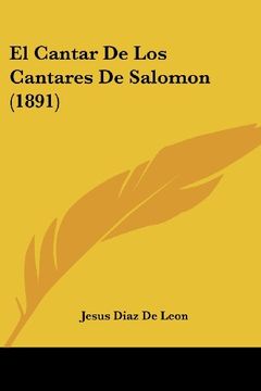 depositar cómo utilizar adjetivo Libro El Cantar de los Cantares de Salomon (1891), Jesus Diaz De Leon, ISBN  9781161150551. Comprar en Buscalibre