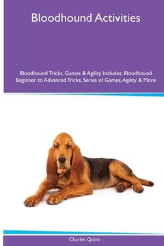 portada Bloodhound Activities Bloodhound Tricks, Games & Agility. Includes: Bloodhound Beginner to Advanced Tricks, Series of Games, Agility and More (en Inglés)