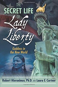 portada The Secret Life of Lady Liberty: Goddess in the New World
