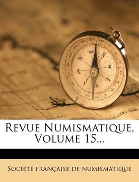 portada Revue Numismatique, Volume 15... (en Francés)