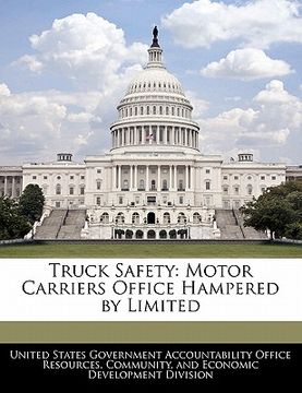 portada truck safety: motor carriers office hampered by limited (en Inglés)