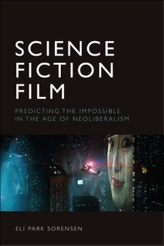 portada Science Fiction Film: Predicting the Impossible in the age of Neoliberalism (en Inglés)