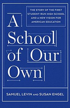 portada A School of Our Own: The Story of the First Student-Run High School and a New Vision for American Education
