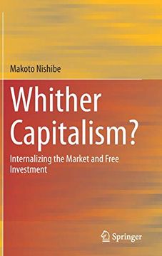 portada Whither Capitalism? Internalizing the Market and Free Investment (en Inglés)