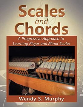 portada Scales and Chords: A Progressive Approach to Learning Major and Minor Scales (en Inglés)