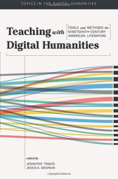 portada Teaching With Digital Humanities: Tools and Methods for Nineteenth-Century American Literature (Topics in the Digital Humanities) (en Inglés)