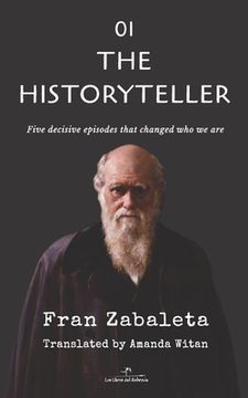 portada 01 The Historyteller: Five decisive episodes that changed who we are (en Inglés)
