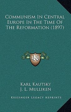 portada communism in central europe in the time of the reformation (1897) (en Inglés)