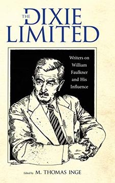 portada The Dixie Limited: Writers on William Faulkner and his Influence (en Inglés)