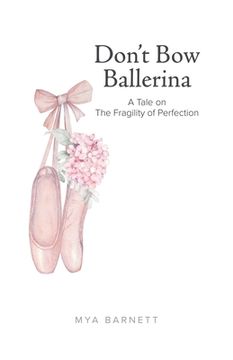 portada Don't Bow Ballerina: A Tale on The Fragility of Perfection (en Inglés)