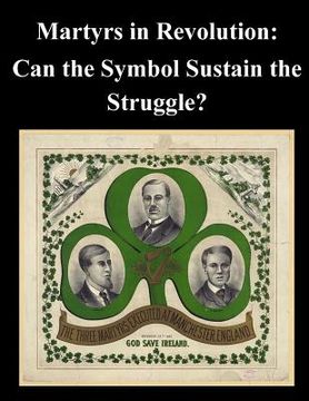 portada Martyrs in Revolution: Can the Symbol Sustain the Struggle? (en Inglés)