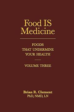 portada 3: Food is Medicine: Foods That Undermine Your Health