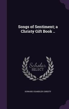 portada Songs of Sentiment; a Christy Gift Book .. (in English)