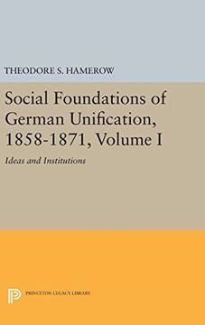 portada Social Foundations of German Unification, 1858-1871, Volume i: Ideas and Institutions (Princeton Legacy Library) (in English)