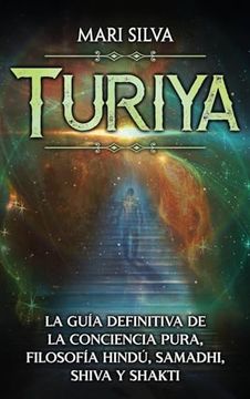 portada Turiya: La Guía Definitiva de la Conciencia Pura, Filosofía Hindú, Samadhi, Shiva y Shakti (in Spanish)