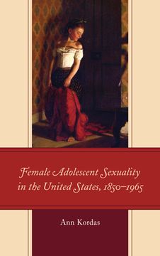 portada Female Adolescent Sexuality in the United States, 1850-1965 (en Inglés)