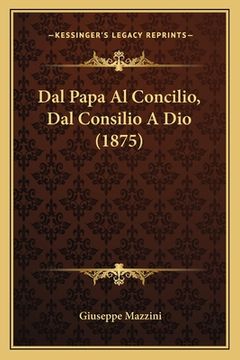 portada Dal Papa Al Concilio, Dal Consilio A Dio (1875) (in Italian)