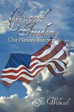 portada Corrupted Freedom: Our Nation's Journey (en Inglés)