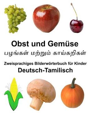 portada Deutsch-Tamilisch Obst und Gemüse Zweisprachiges Bilderwörterbuch für Kinder (en Alemán)