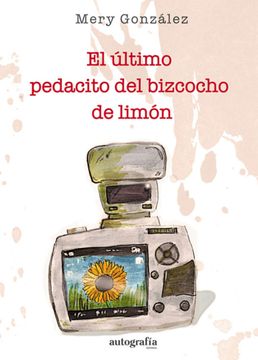 portada El Ultimo Pedacito del Bizcocho de Limon (in Spanish)