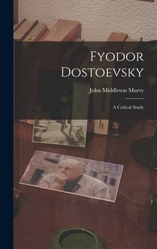 portada Fyodor Dostoevsky: A Critical Study (in English)