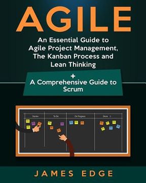 portada Agile: An Essential Guide to Agile Project Management, the Kanban Process and Lean Thinking + a Comprehensive Guide to Scrum (en Inglés)