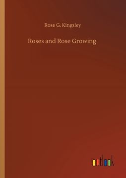 portada Roses and Rose Growing (en Inglés)