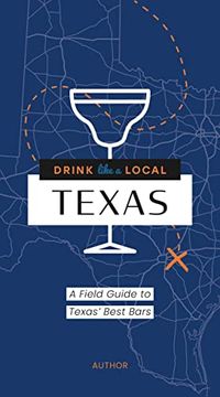 portada Drink Like a Local: Texas: A Field Guide to the Best Bars in Texas (en Inglés)